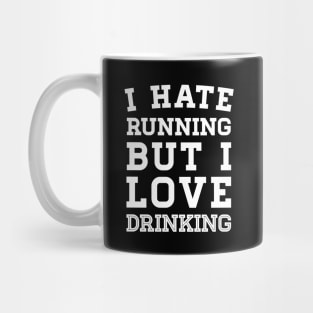 I Hate Running But I Love Drinking Mug